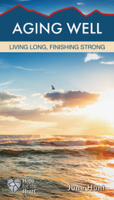 Aging Well (Living Long, Finishing Strong) by June Hunt, 9781628621419