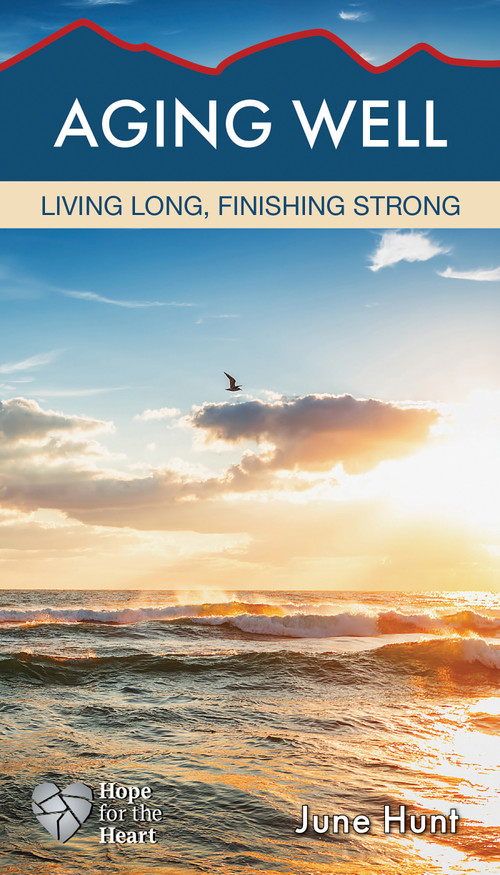 Aging Well (Living Long, Finishing Strong) by June Hunt, 9781628621419