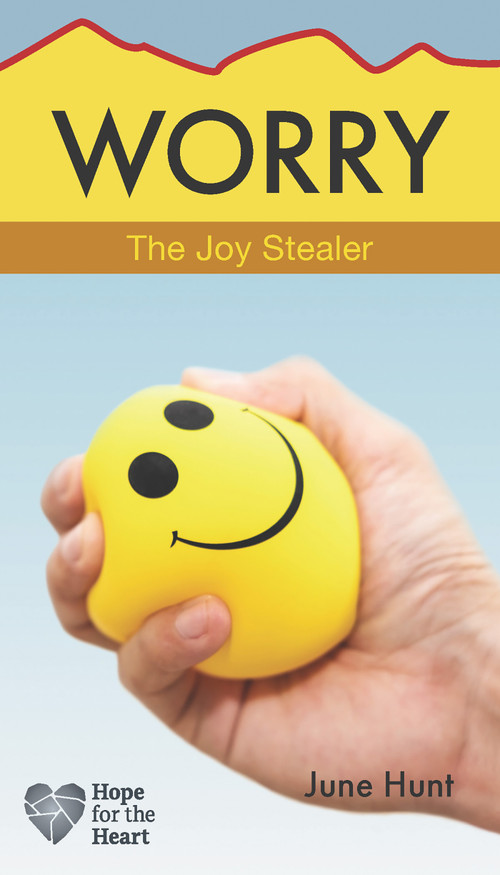 Worry (The Joy Stealer) by June Hunt, 9781628629842