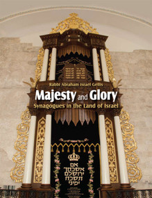 Majesty and Glory (Synagogues in the Land of Israel) by Abraham Israel Gellis, 9789652208286