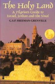 The Holy Land: A Pilgrim's Guide to Israel, Jordan, and the Sinai (A Pilgrim's Guide to Israel, Jordan and the Sinai) by G S P Freeman-Grenville, 9789652203342