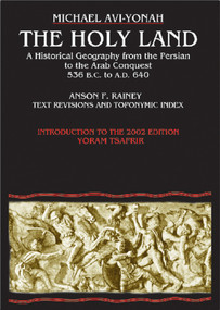 The Holy Land (A Historical Geography from the Persian to the Arab Conquest) by Michael AVI-Yonah, Anson F Rainey, 9789652205025
