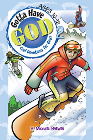 Gotta Have God Volume 2 (Cool Devotions for Guys Ages 10-12) by H. Michael Brewer, 9781584110590