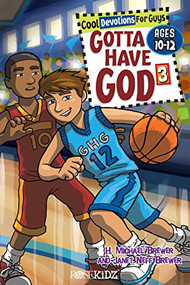 Gotta Have God Volume 3 (Cool Devotions for Guys Ages 10-12) by H. Michael Brewer, Janet Neff Brewer, 9781584110989