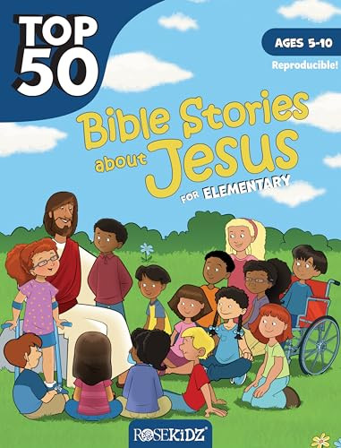 Top 50 Bible Stories about Jesus for Elementary by Rose Publishing, 9781628629743