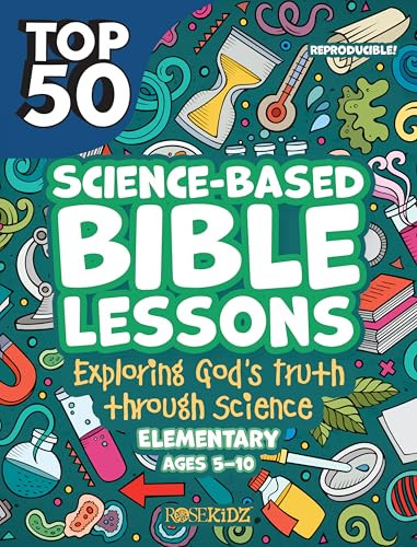 Top 50 Science-Based Bible Lessons (Exploring God's Truth through Science, Ages 5-10) by Rose Publishing, 9781628629606