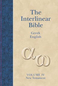 The Interlinear Greek-English Bible, Volume 4 (New Testament) (Bilingual Edition) by Hendrickson Publishers, Jay P. Green, 9781565639799