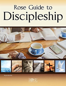 Rose Guide to Discipleship by Rose Publishing, Len Woods, 9781628623581