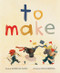 To Make by Danielle Davis, Mags DeRoma, 9780063084063