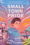 Small Town Pride by Phil Stamper, 9780063118782