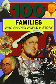 100 Families Who Shaped World History by Samuel Willard Crompton, 9780912517346