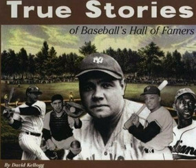 True Stories: Baseball by David Kellogg, 9780912517414