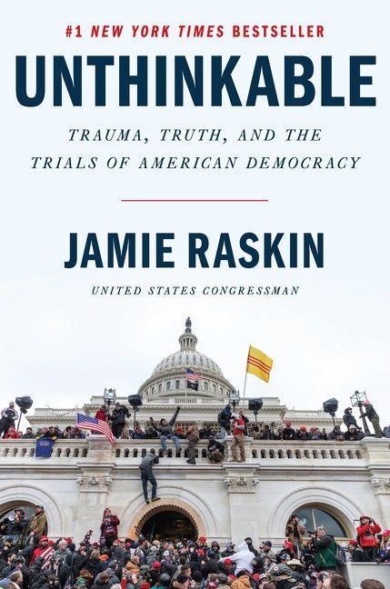 Unthinkable (Trauma, Truth, and the Trials of American Democracy) by Jamie Raskin, 9780063209787