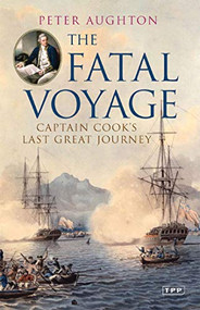 The Fatal Voyage (Captain Cook's Last Great Journey) - 9781845114046 by Peter Aughton