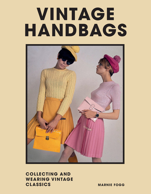 Vintage Handbags (Collecting and Wearing Designer Classics) by Marnie Fogg, 9781802790955