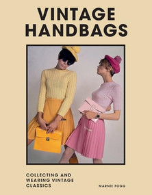 Vintage Handbags (Collecting and wearing designer classics) by Marnie Fogg, Anya Hindmarch, 9781802790955