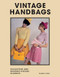Vintage Handbags (Collecting and wearing designer classics) by Marnie Fogg, Anya Hindmarch, 9781802790955