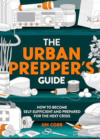 The Urban Prepper's Guide (How To Become Self-Sufficient And Prepared For The Next Crisis) by Jim Cobb, 9781787398351