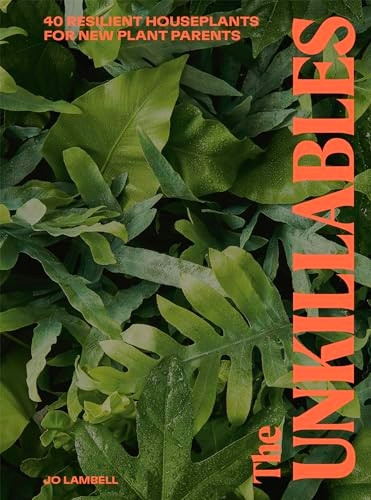 The Unkillables (40 resilient house plants for new plant parents) by Jo Lambell, Jo Lambell, 9781914317231