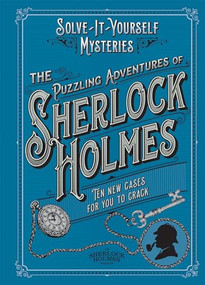 The Puzzling Adventures of Sherlock Holmes (Ten New Cases For You To Crack) by Tim Dedopulos, 9781802790535