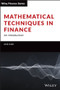 Mathematical Techniques in Finance (An Introduction) by Amir Sadr, 9781119838401