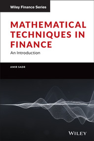 Mathematical Techniques in Finance (An Introduction) by Amir Sadr, 9781119838401
