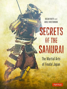 Secrets of the Samurai (The Martial Arts of Feudal Japan) by Oscar Ratti, Adele Westbrook, 9780804854962