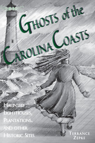 Ghosts of the Carolina Coasts by Terrance Zepke, Julie Rabun, 9781561641758