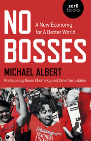 No Bosses (A New Economy for a Better World) by Michael Albert, 9781782799467