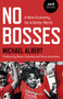 No Bosses (A New Economy for a Better World) by Michael Albert, 9781782799467