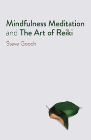Mindfulness Meditation and The Art of Reiki (The Road to Liberation) by Steve  Robert Gooch, 9781789048896