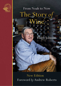 The Story of Wine (From Noah to Now) by Hugh Johnson, 9781913141066