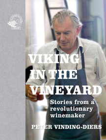 Viking in the Vineyard (Stories from a revolutionary winemaker) by Peter Vinding-Diers, 9781913141127