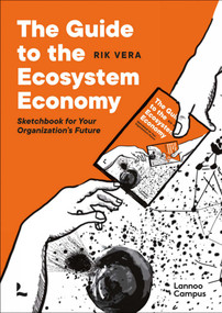 The Guide to the Ecosystem Economy (Sketchbook for Your Organization's Future) by Rik Vera, 9789401472104