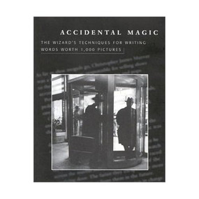 Accidental Magic (The Wizard's Techniques for Writing Words Worth 1,000 Pictures) by Roy H. Williams, 9781885167545