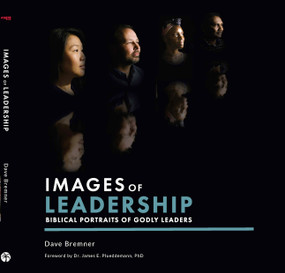Images Of Leadership (Biblical Portraits Of Godly Leaders) by David Bremner, 9781594527821
