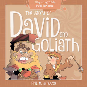 The Story of David and Goliath (Rhyming Bible Fun for Kids!) by Phil A. Smouse, Phil A. Smouse, 9781641236157