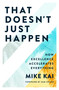 That Doesn't Just Happen (How Excellence Accelerates Everything) by Mike Kai, 9781954089211