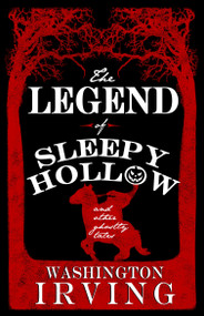 The Legend of Sleepy Hollow and Other Ghostly Tales by Washington Irving, 9781847497604