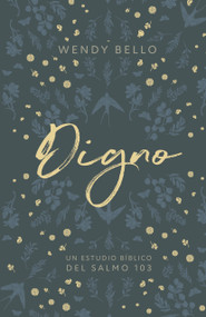Digno (Un estudio bíblico del Salmo 103) (Spanish Edition) by Wendy Bello, 9781087750446