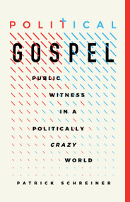 Political Gospel (Public Witness in a Politically Crazy World) by Patrick Schreiner, 9781087755175