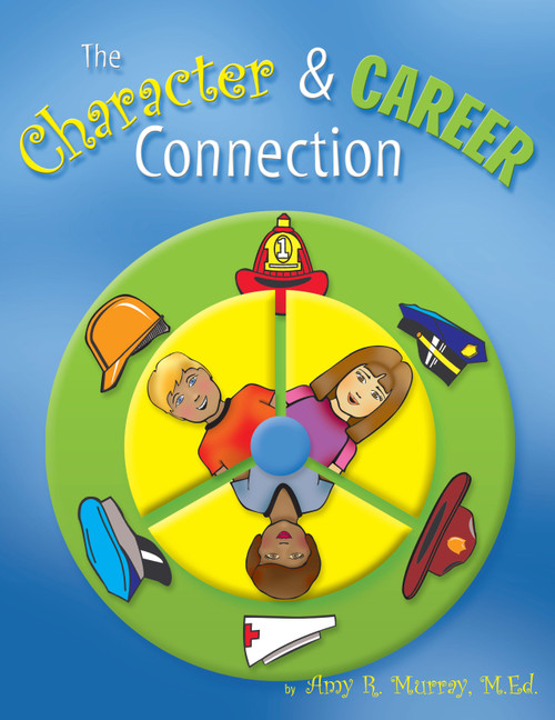 The Character & Career Connection by Amy R. Murray, 9781931636452