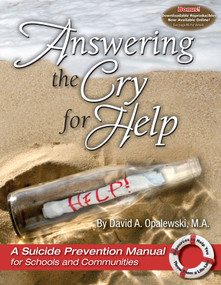 Answering the Cry for Help (A Suicide Prevention Manual for Schools and Communities) by David A. Opalewski, 9781931636735