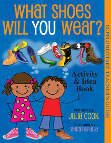 What Shoes Will You Wear? Activity and Idea Book by Julia Cook, Anita DuFalla, Sarah I. Springer, 9781937870355