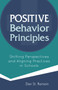 Positive Behavior Principles (Shifting Perspectives and Aligning Practices in Schools) by Dan St. Romain, 9781937870713