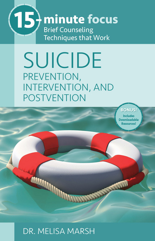15-Minute Focus: Suicide: Prevention, Intervention, and Postvention (Brief Counseling Techniques that Work) by Melisa Marsh, 9781937870751