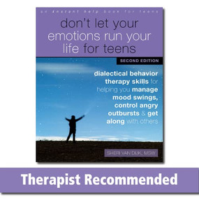 Don't Let Your Emotions Run Your Life for Teens (Dialectical Behavior Therapy Skills for Helping You Manage Mood Swings, Control Angry Outbursts, and Get Along with Others) by Sheri Van Dijk, 9781684037360