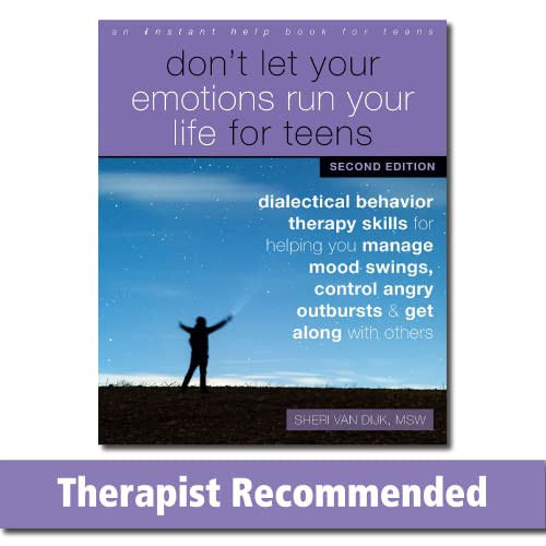 Don't Let Your Emotions Run Your Life for Teens (Dialectical Behavior Therapy Skills for Helping You Manage Mood Swings, Control Angry Outbursts, and Get Along with Others) by Sheri Van Dijk, 9781684037360