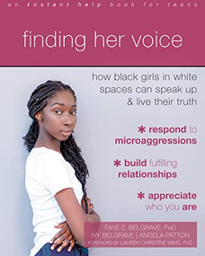 Finding Her Voice (How Black Girls in White Spaces Can Speak Up and Live Their Truth) by Faye Z. Belgrave, Ivy Belgrave, Angela Patton, Lauren Christine Mims, 9781684037407