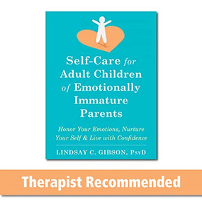 Self-Care for Adult Children of Emotionally Immature Parents (Honor Your Emotions, Nurture Your Self, and Live with Confidence) by Lindsay C. Gibson, 9781684039821